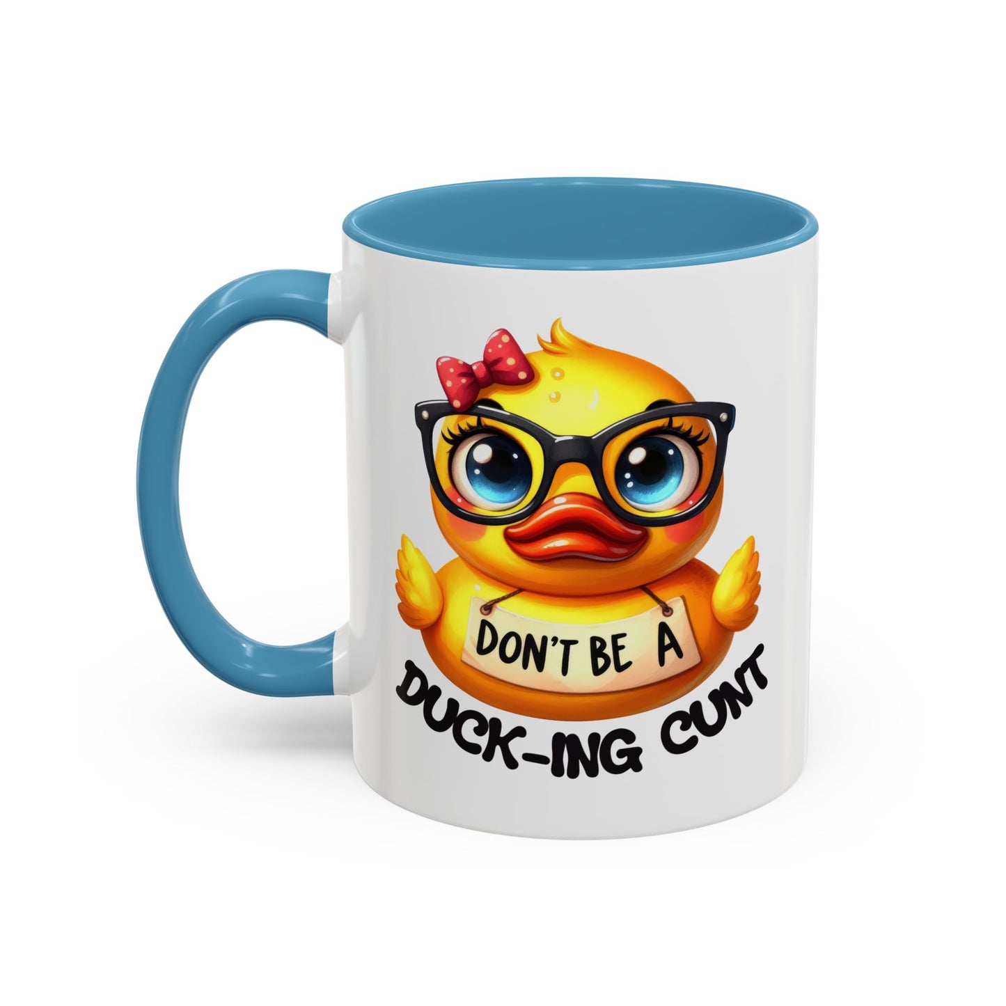 Humor Mug - Don't Be a Duck-ing Cunt