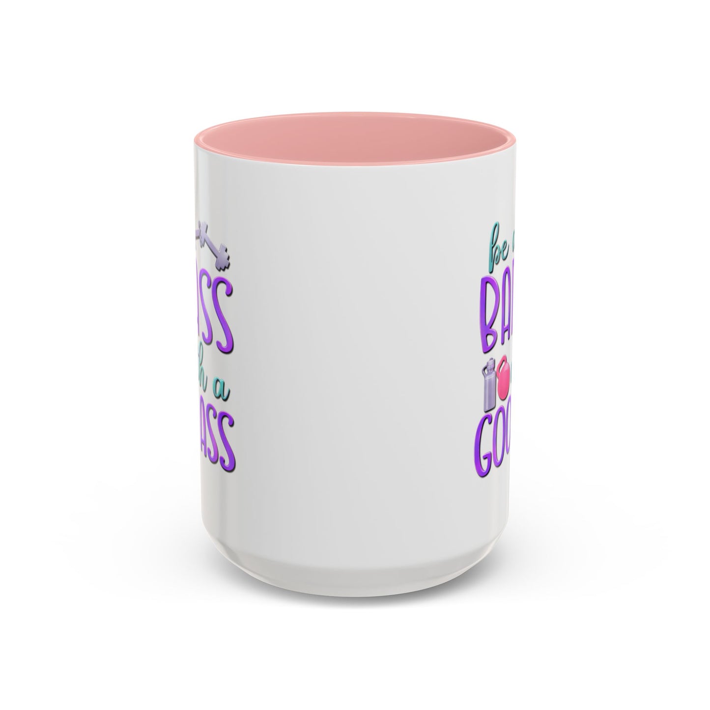 Humor Mug - Be a Badass With a Good Ass