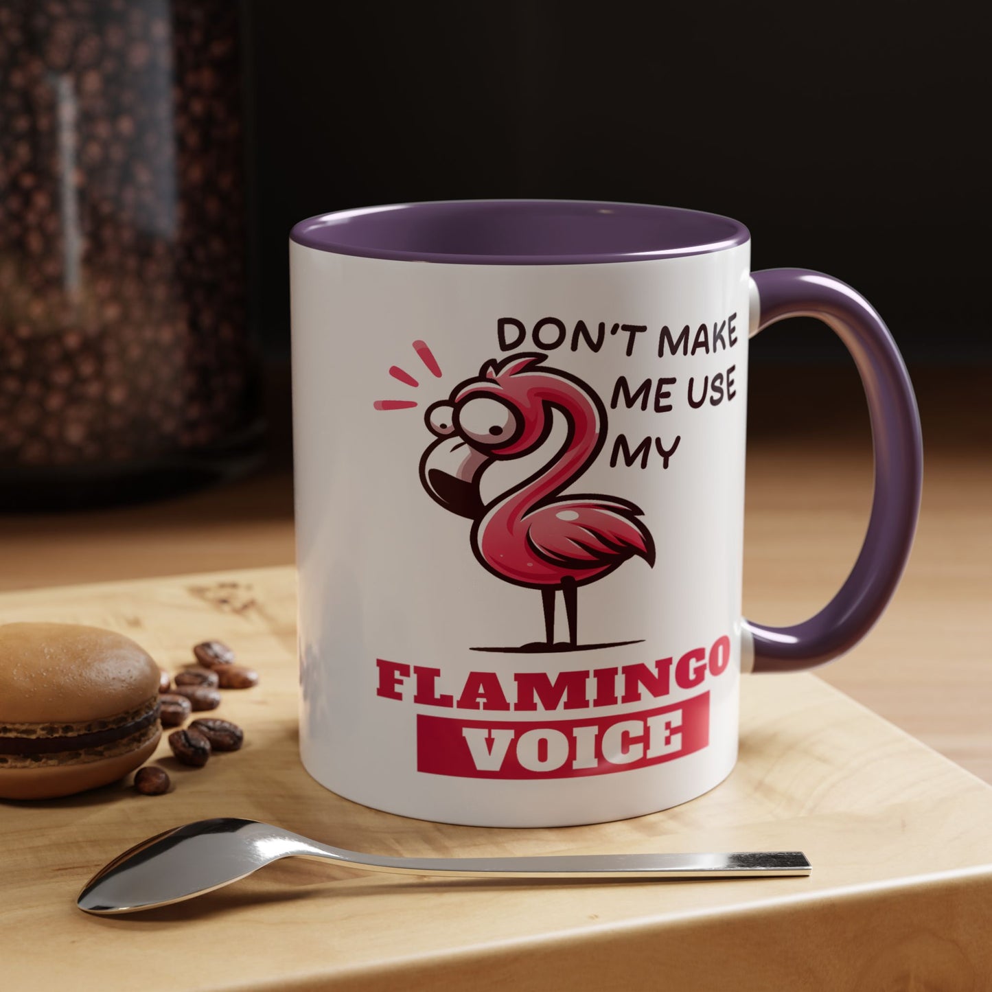 Humor Mug - Don't Make Me Use My Flamingo Voice