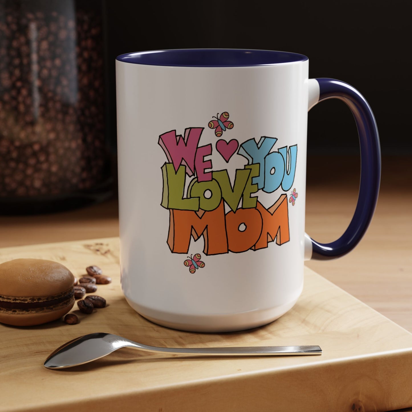 Mother's Day Mug - We Love You Mom