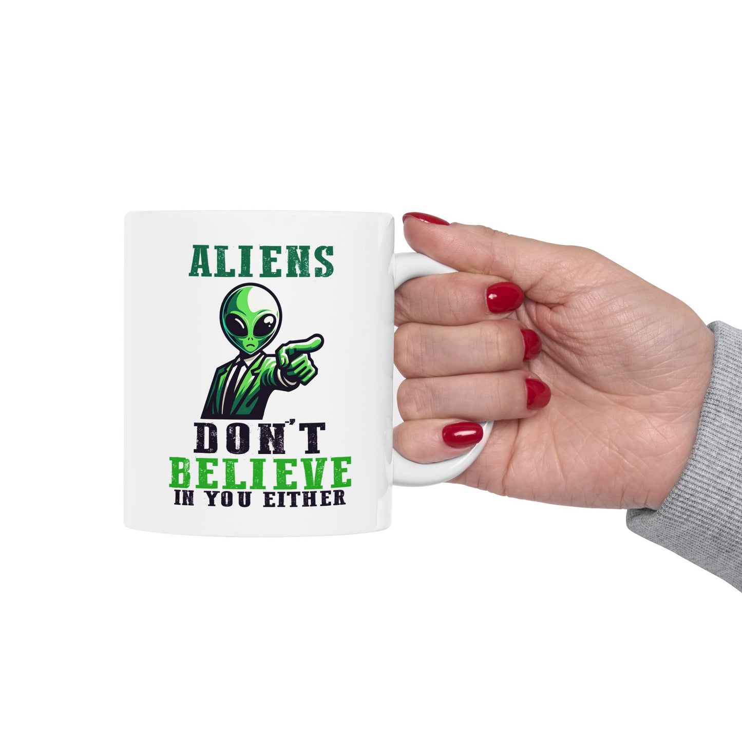 Alien Mug - Aliens Don't Believe