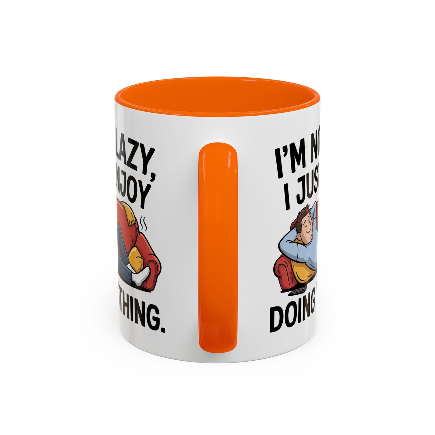 Humor Mug - I'm Not Lazy I Just Enjoy Doing Nothing
