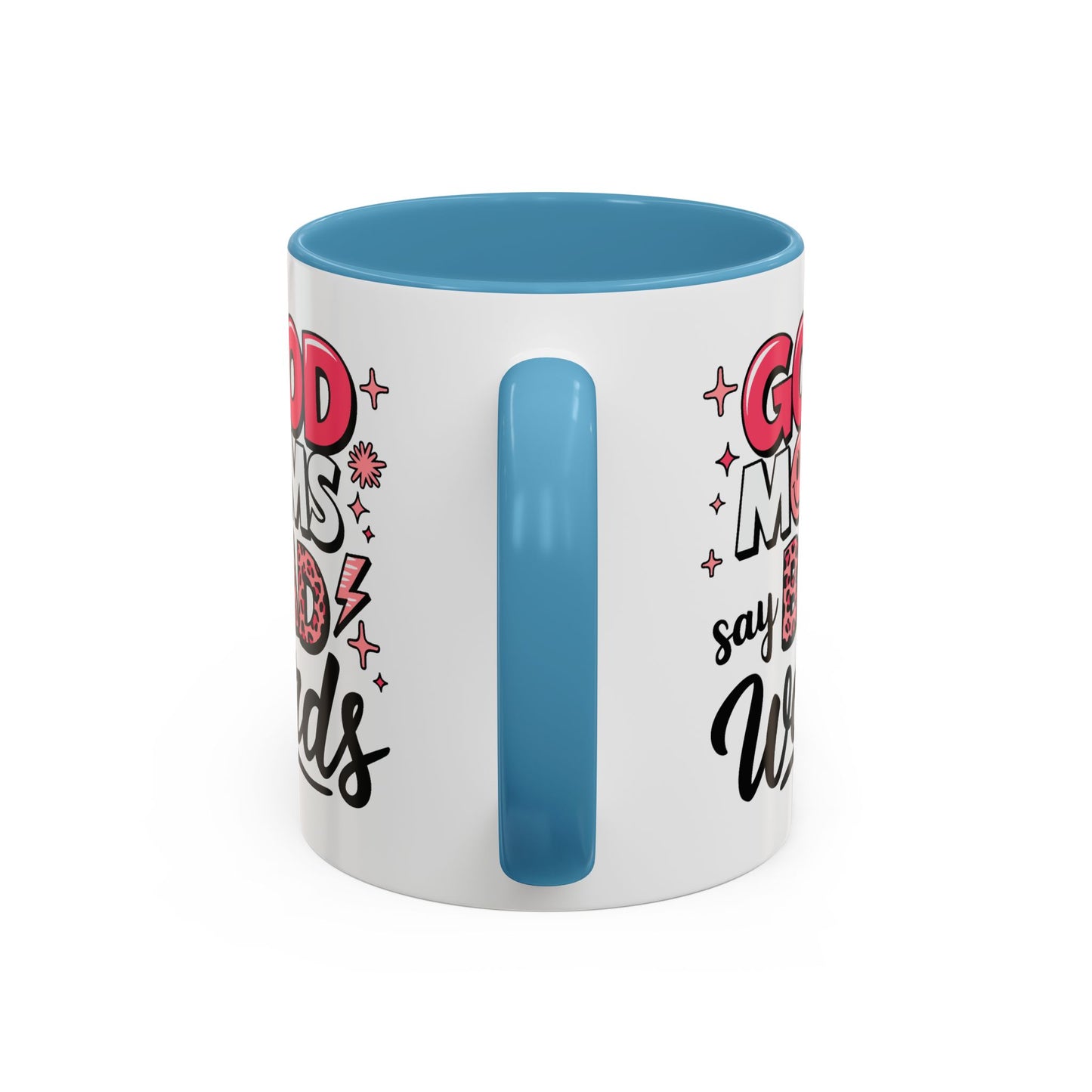 Humor Mug - Good Moms Say Bad Words
