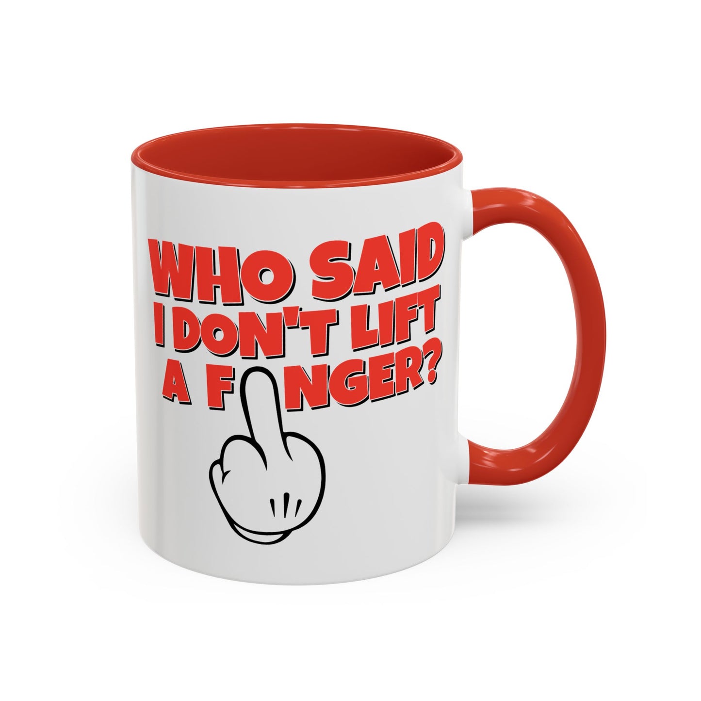 Adult Mug - Who Said I Don't Lift a Finger