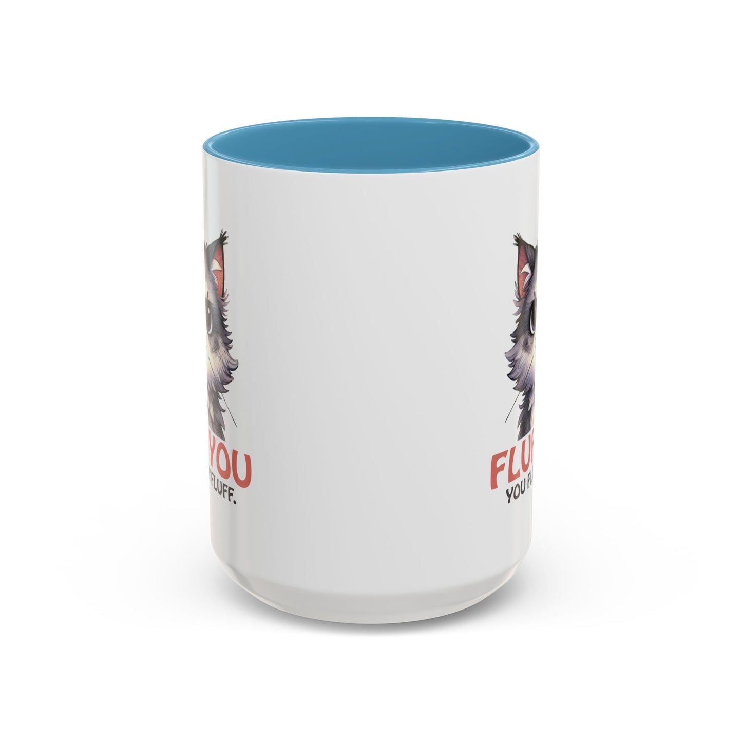 Animal Mug - Fluff You You Fluffin Fluff