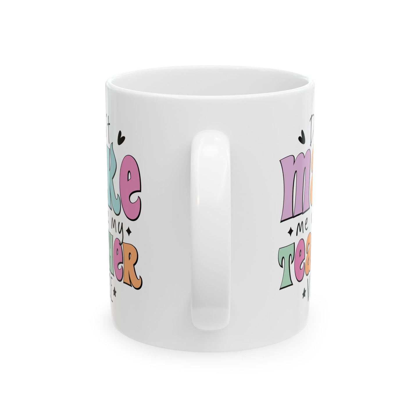 Humor Mug - Don't Make Me Use
