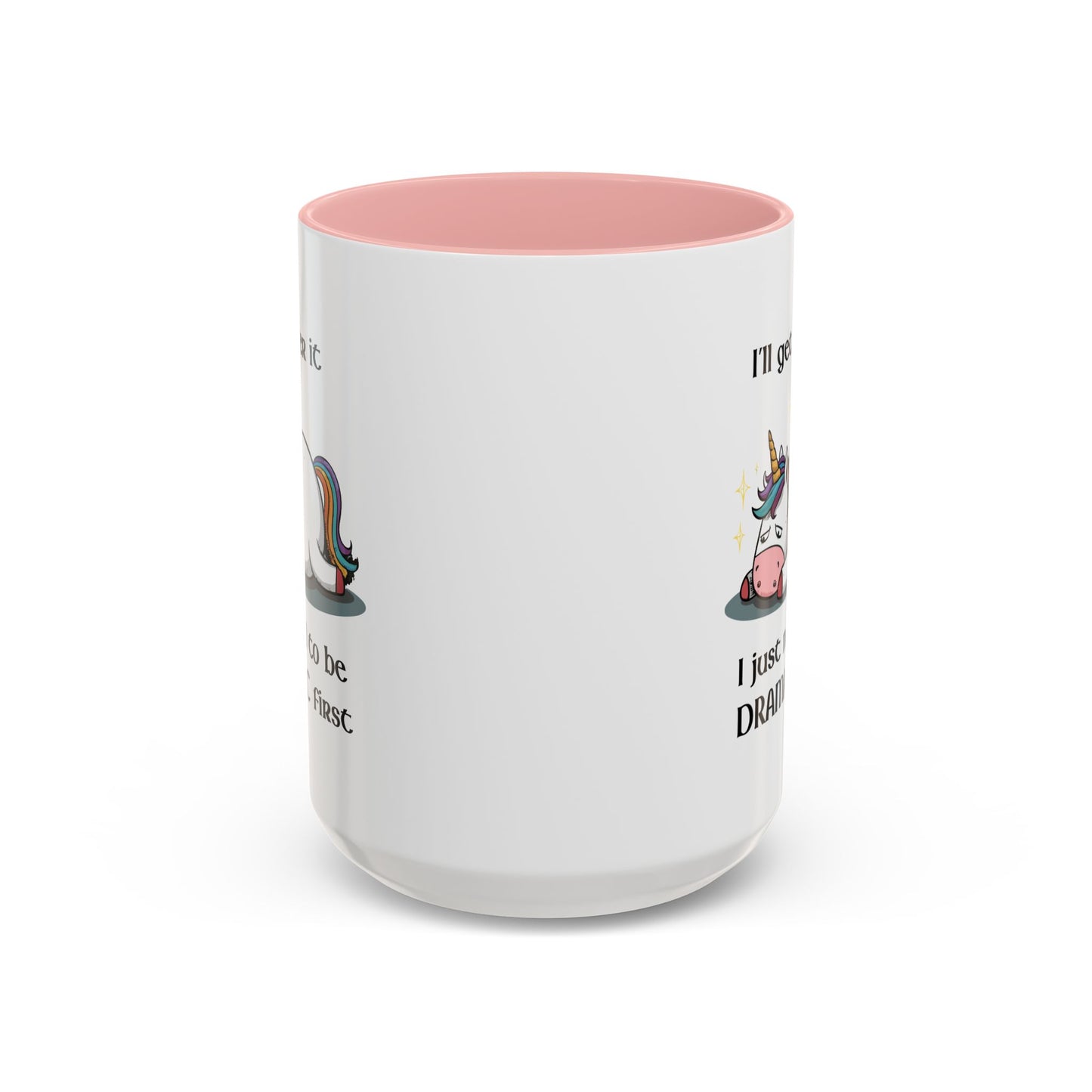 Humor Mug - I'll Get Over It Unicorn