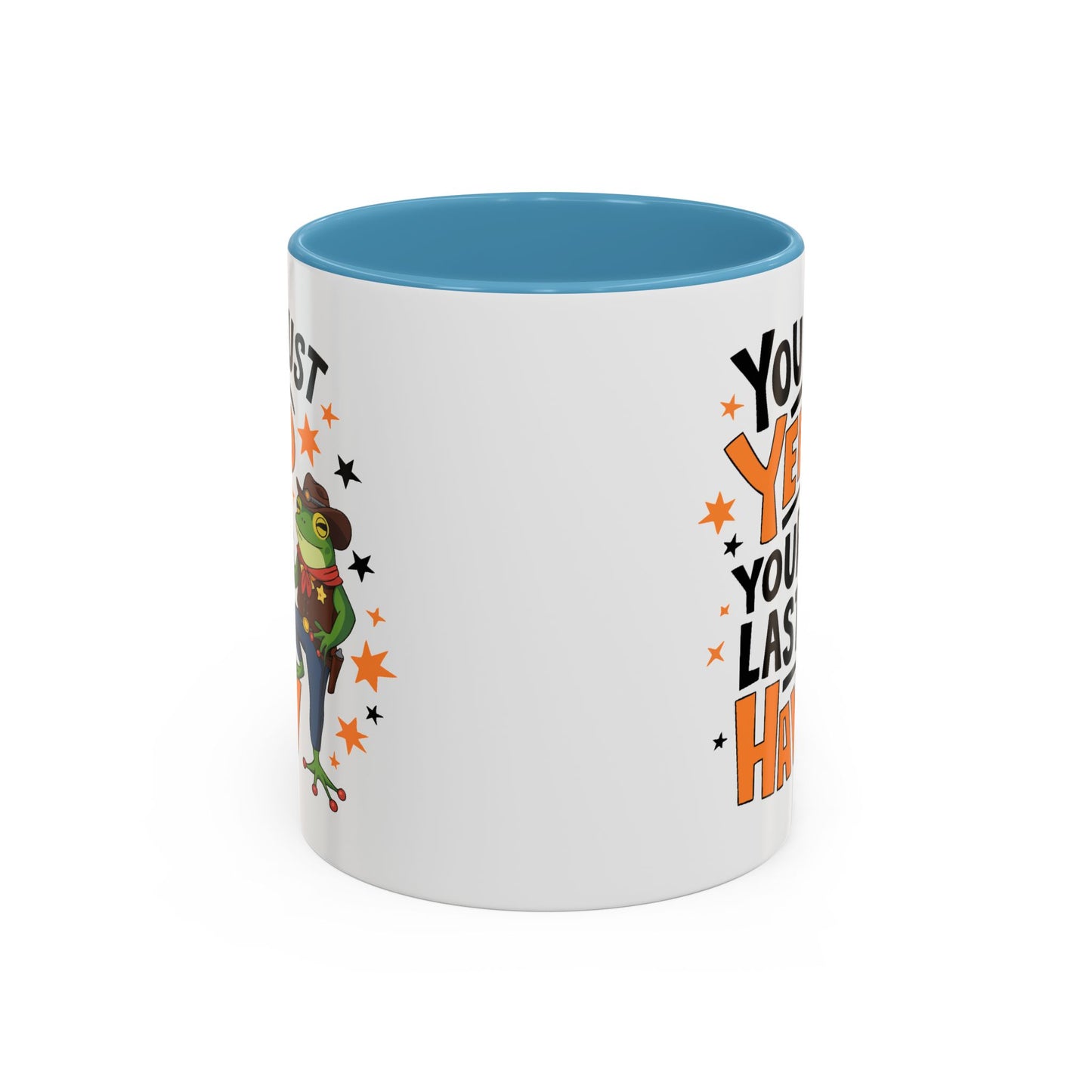 Humor Mug - You Just Yeed Your Last Haw