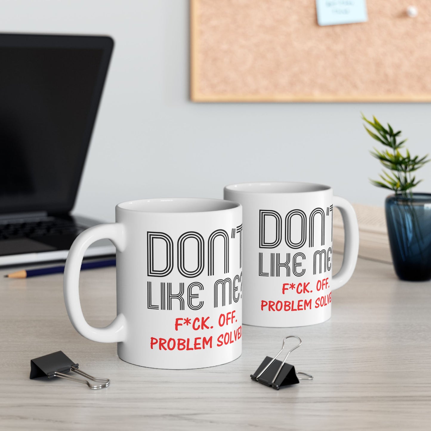 Adult Mug - Don't Like Me?