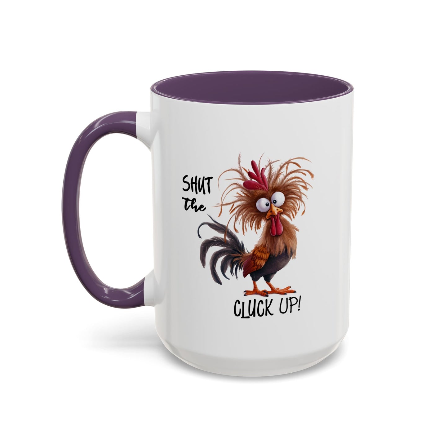 Humor Mug - Shut The Cluck Up