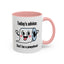 Humor Mug - Today's Advice