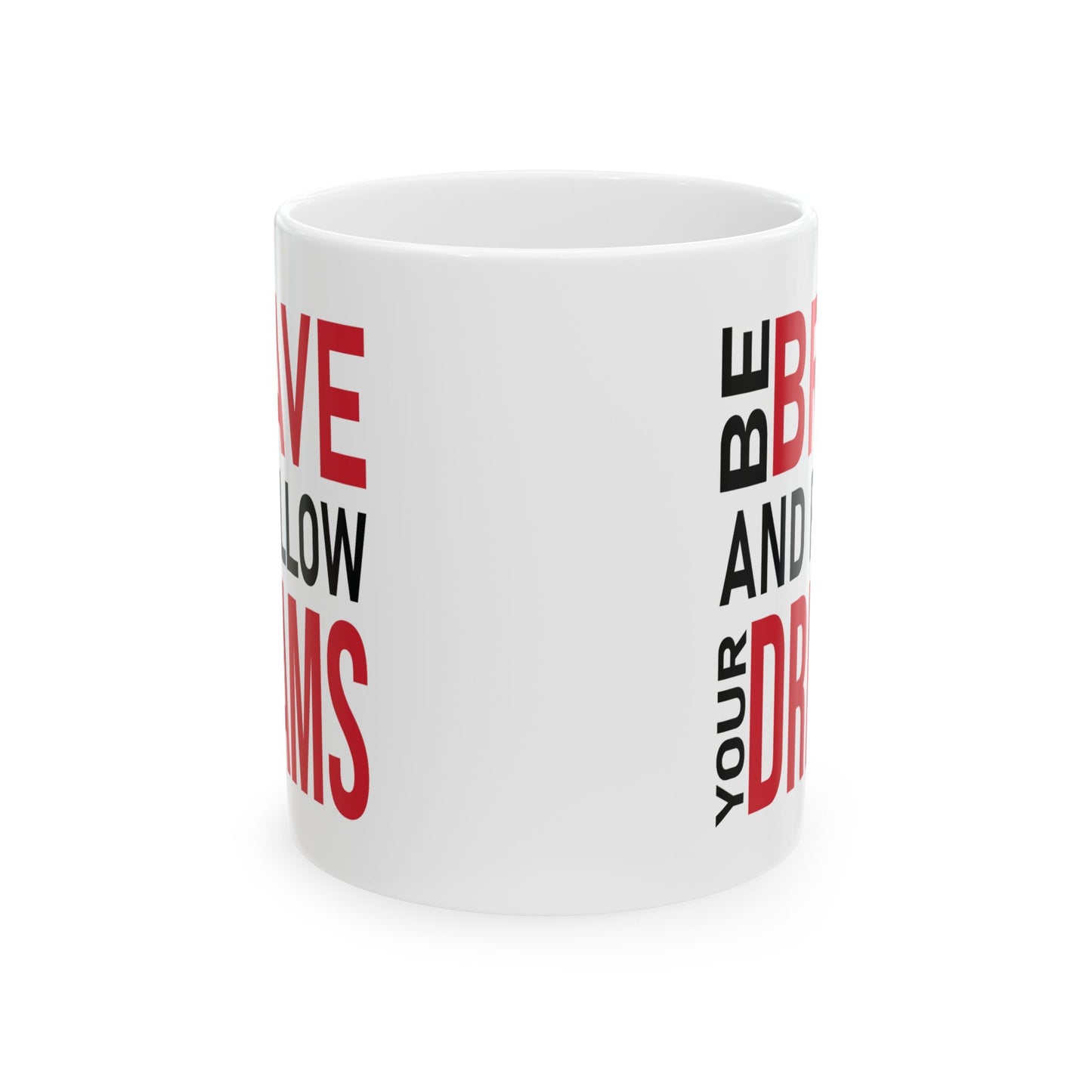 Motivation Mug - Be Brave and Follow Your Dreams