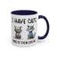 Humor Mug - I Have Cats None of Them Love Me