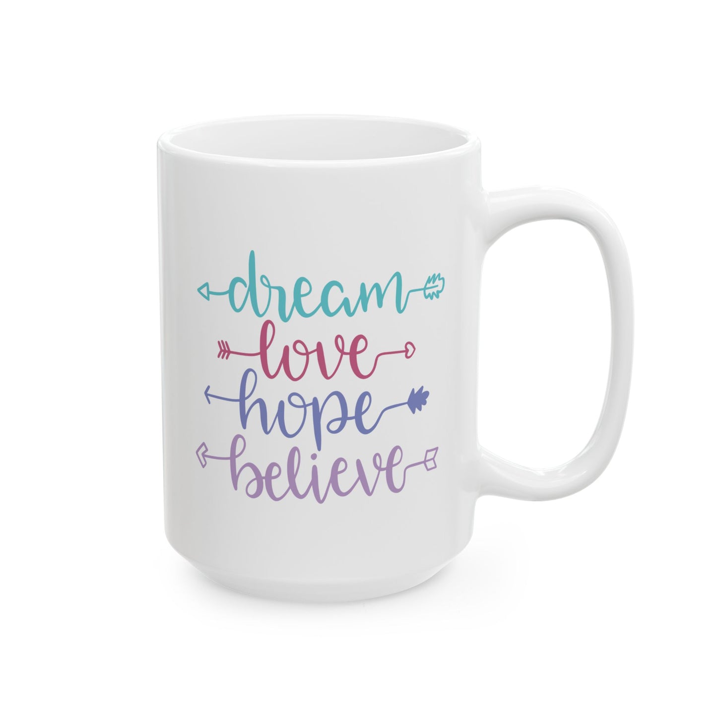 Motivation Mug - Dream Love Hope Believe