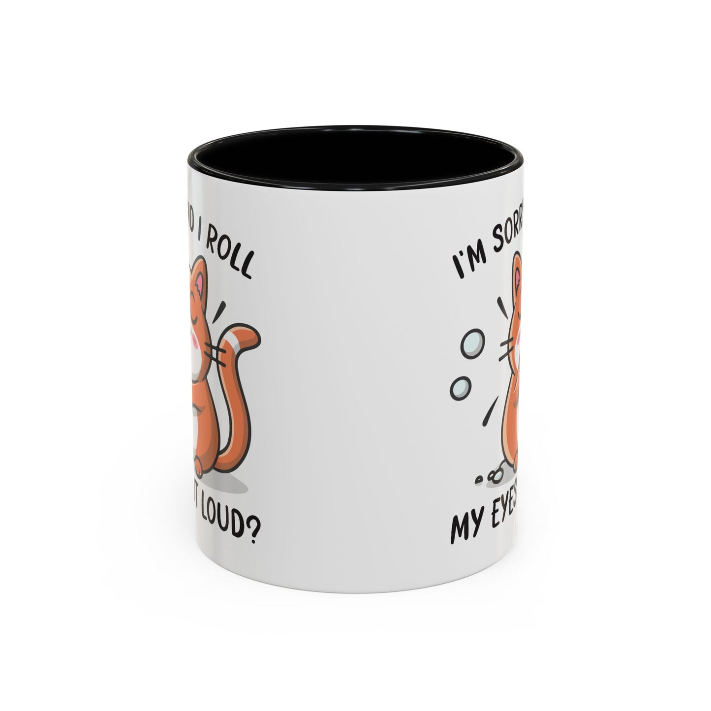 Animal Mug - I'm Sorry Did I Roll My Eyes Out loud?