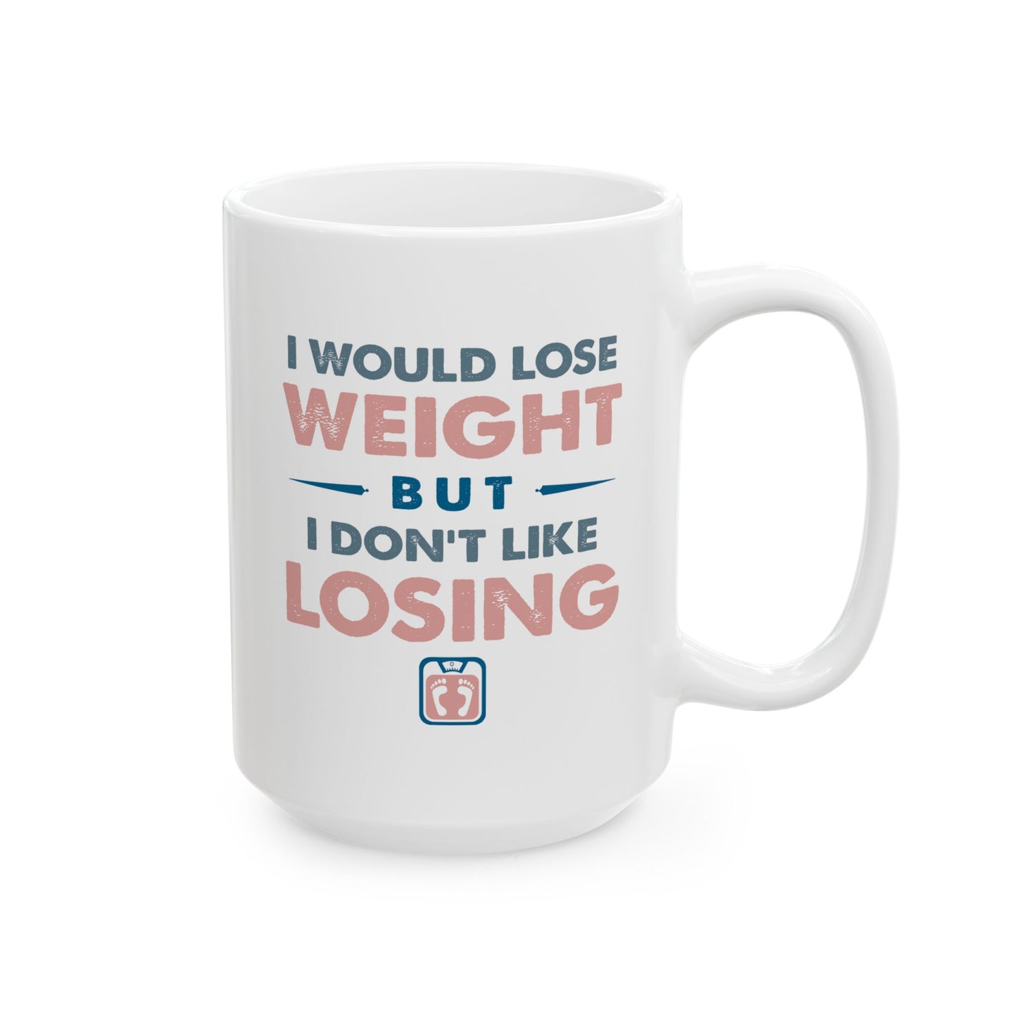 Humor Mug - I Would Lose Weight