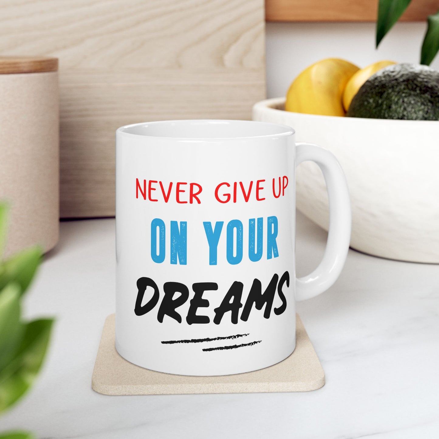Motivation Mug - Never Give Up On Your Dreams