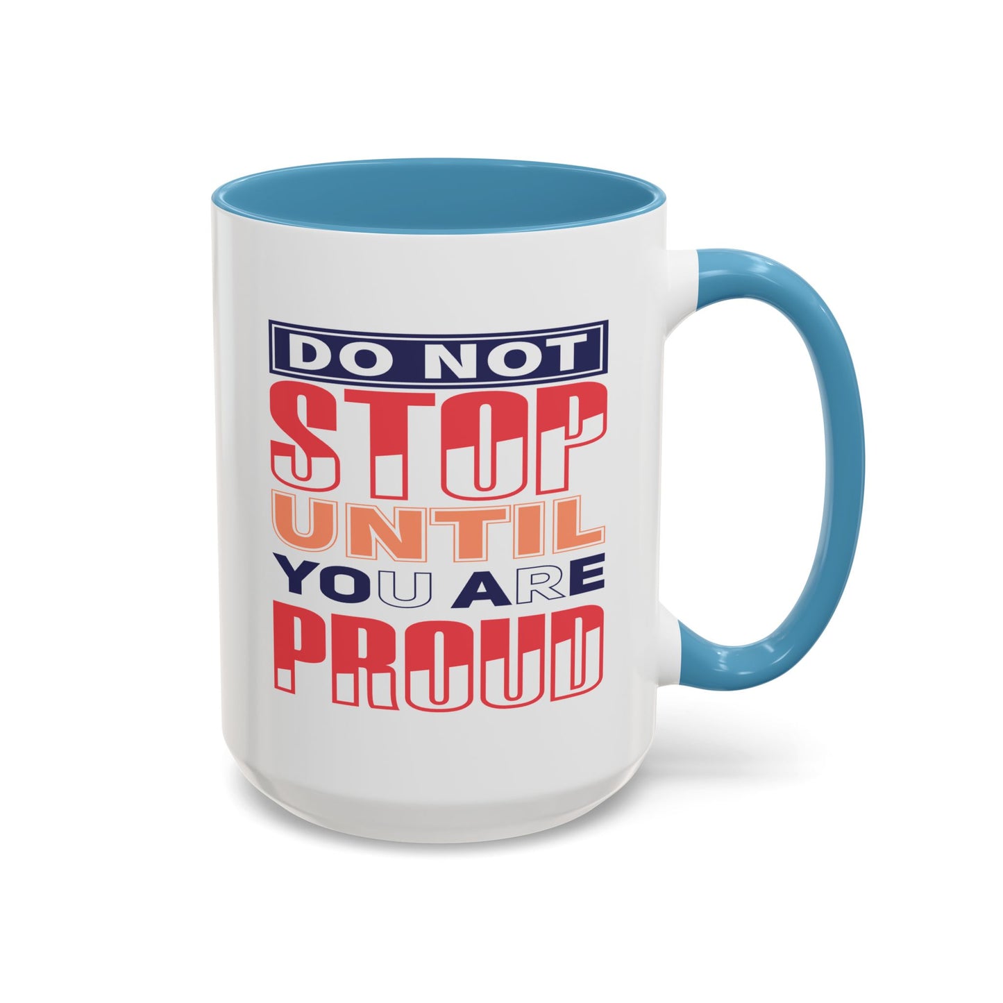 Motivation Mug - Do Not Stop Until You Are Proud