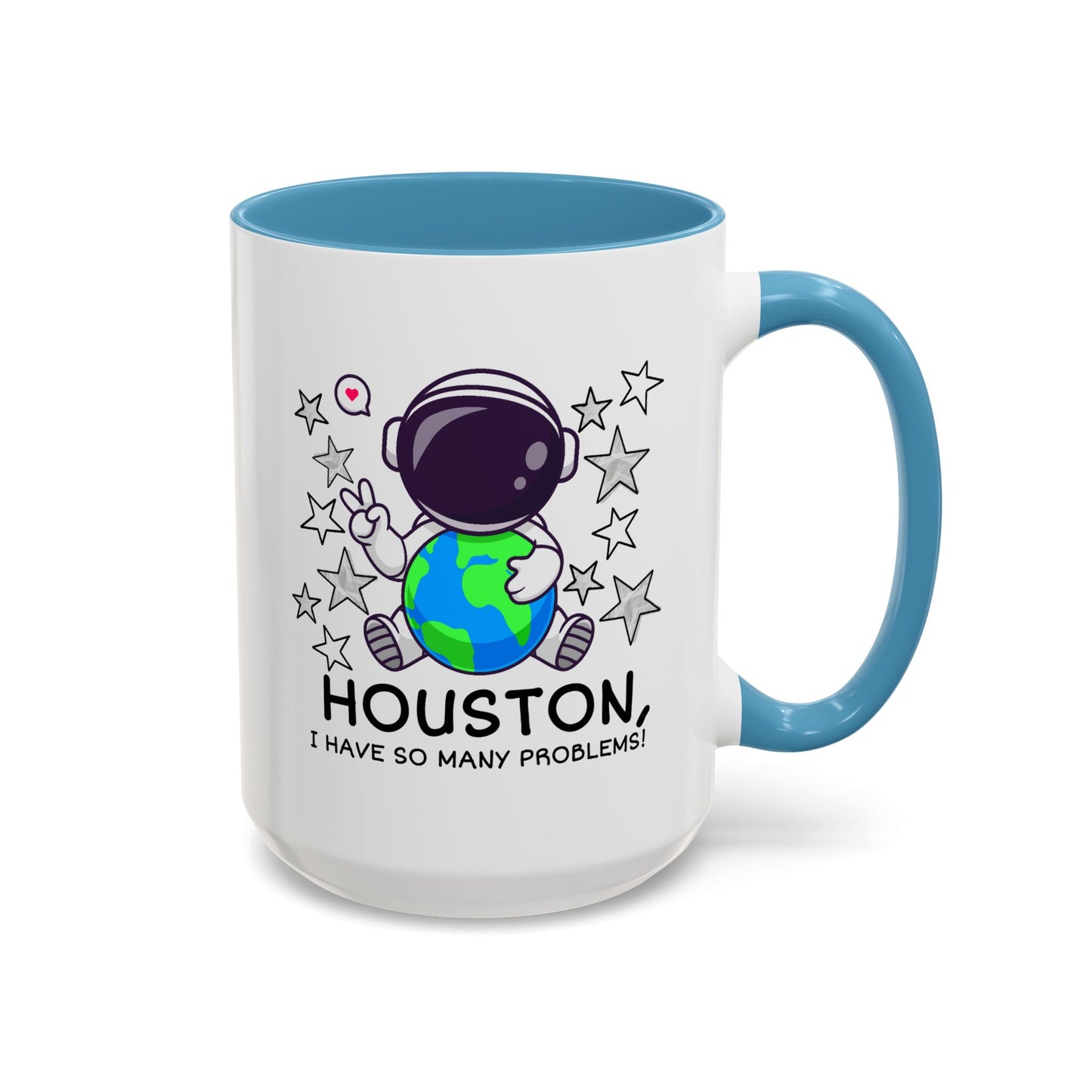 Humor Mug - Houston I Have So Many Problems