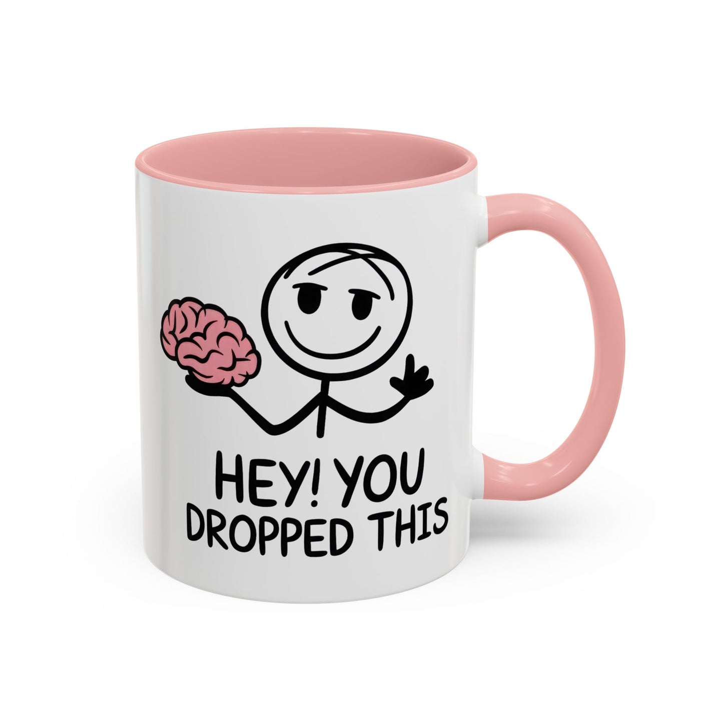 Humor Mug - Hey You Dropped This