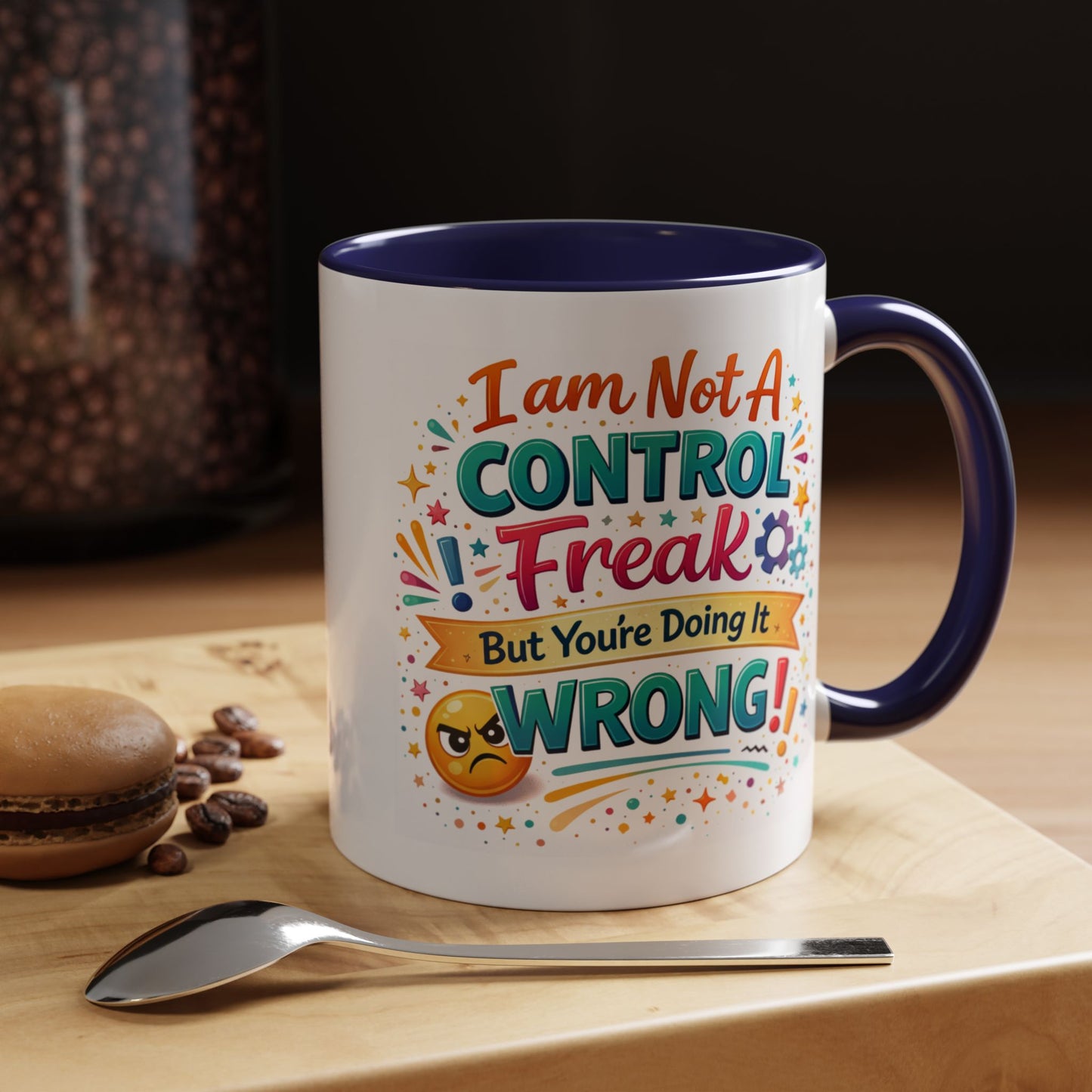 Humor Mug - I Am Not A Control Freak