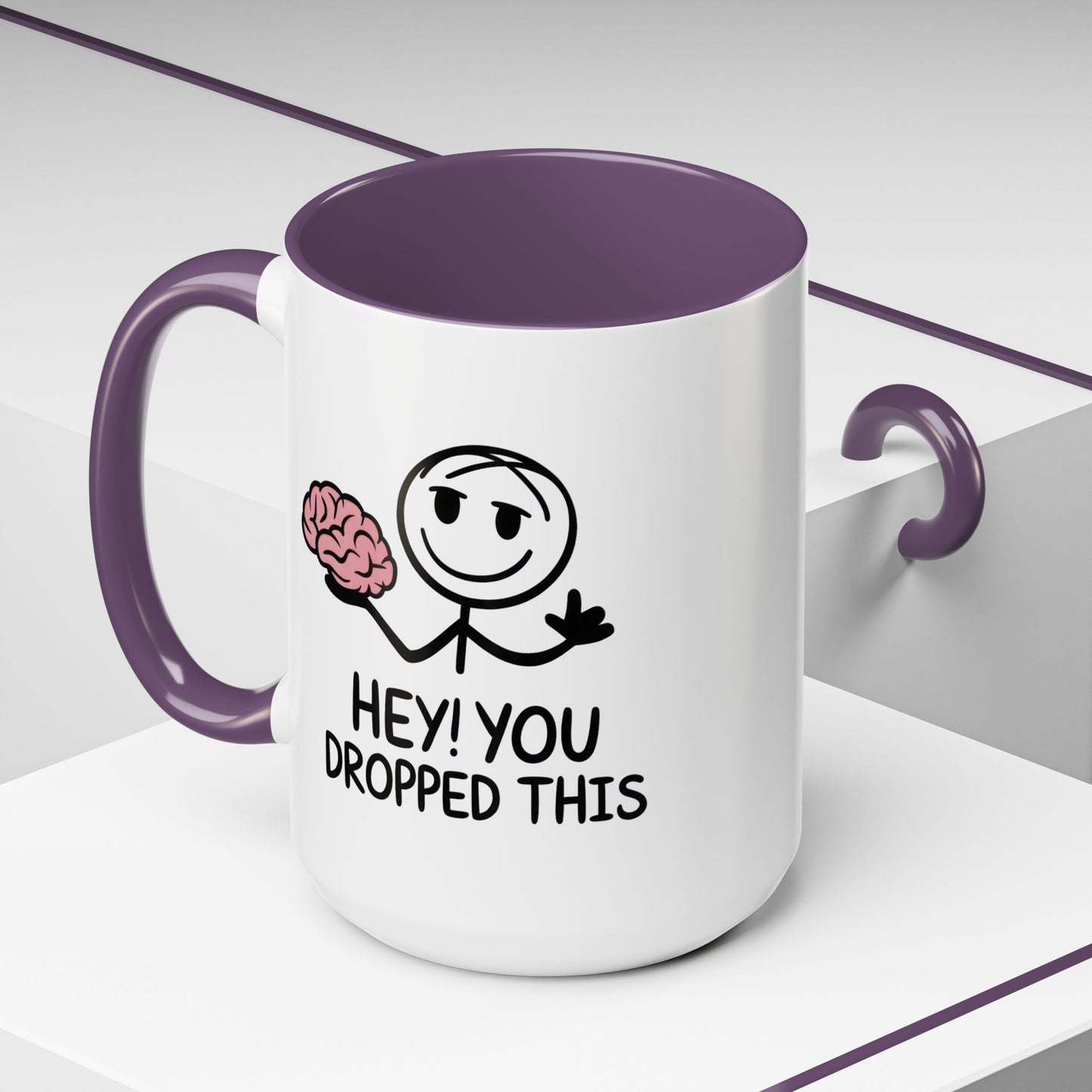 Humor Mug - Hey You Dropped This