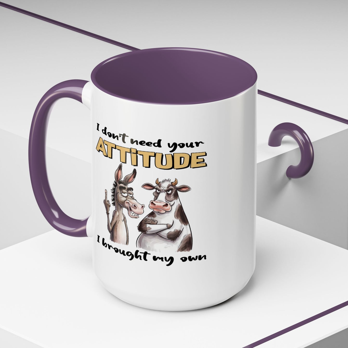 Adult Mug - I Don't Need Your Attitude I Brought My Own