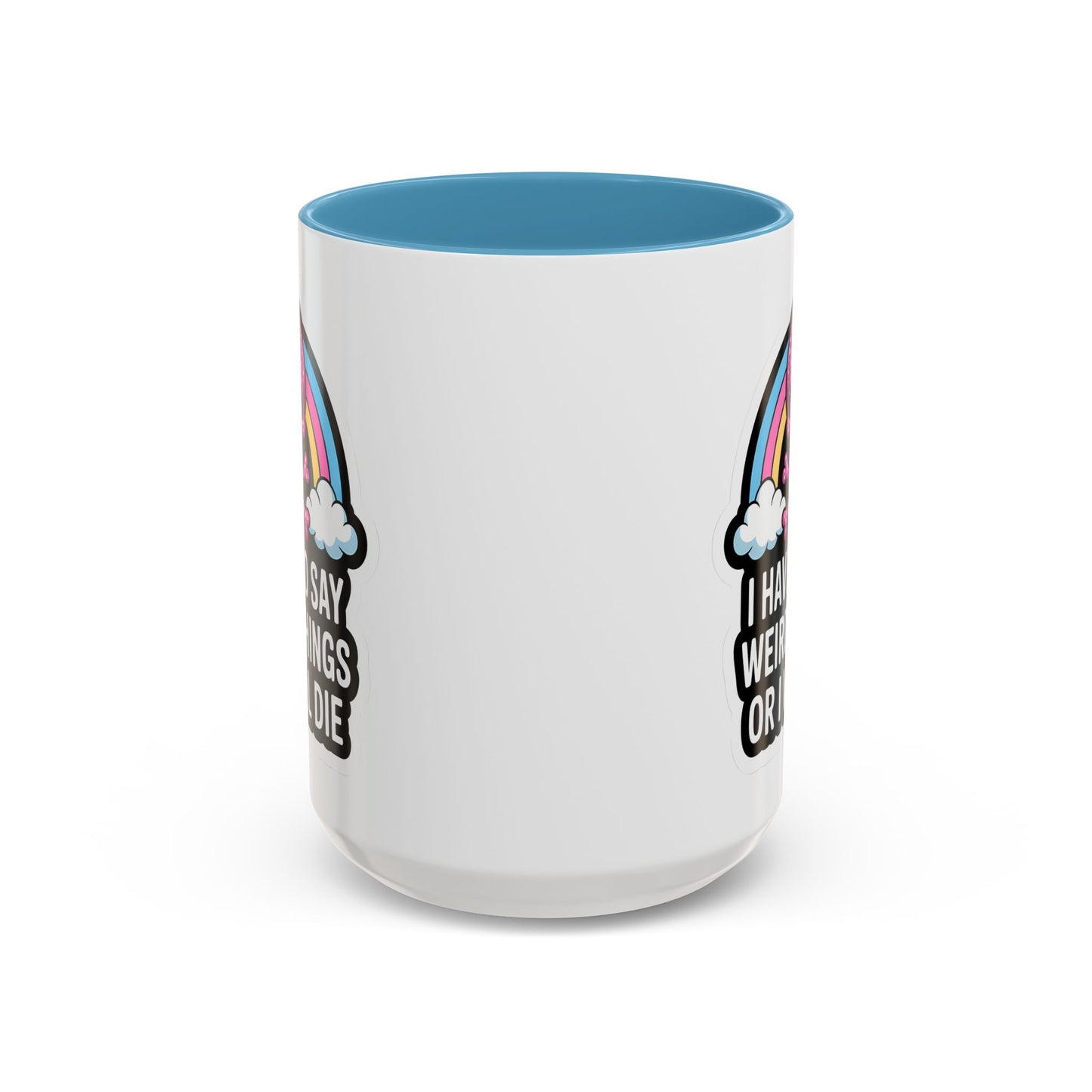 Halloween Mug - I Have To Say Weird Things Or