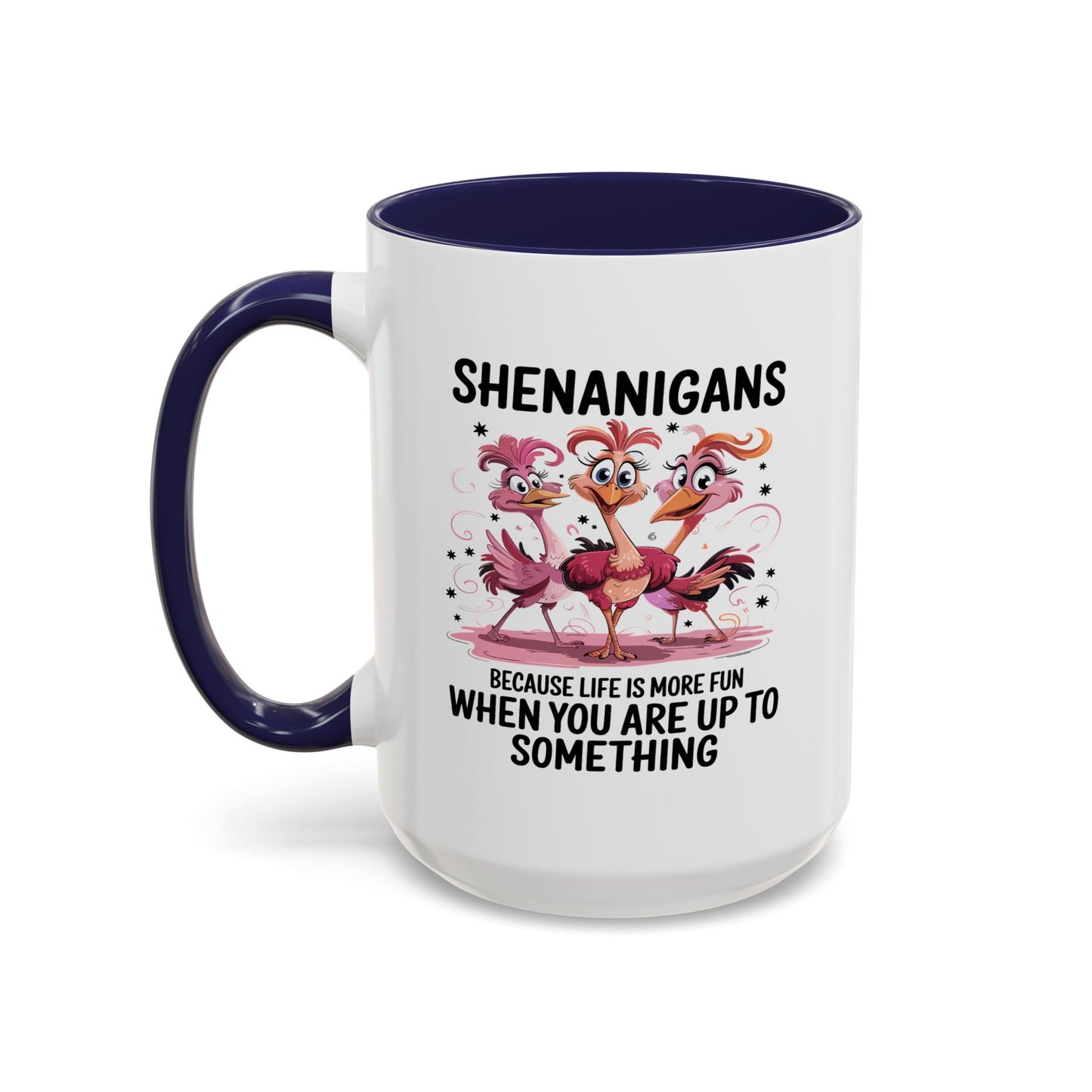 Humor Mug - Shenanigans Because Life is More Fun