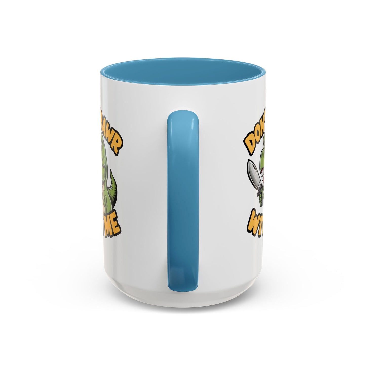 Humor Mug - Don't Rawr With Me