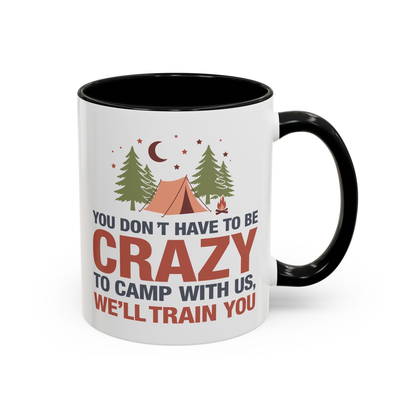 Humor Mug - You Don't Have to Be Crazy to Camp With Us