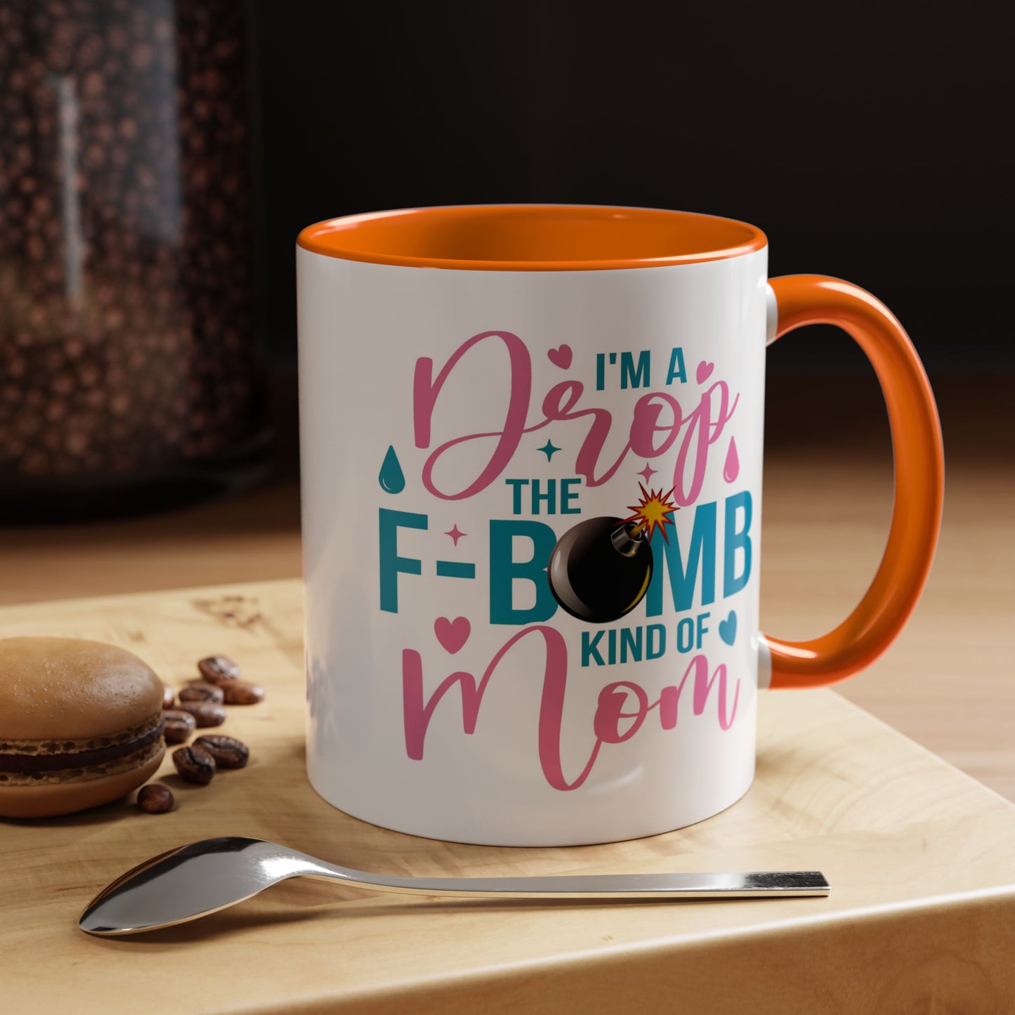 Humor Mug - I'm A Drop the F-Bomb Kind of Mom