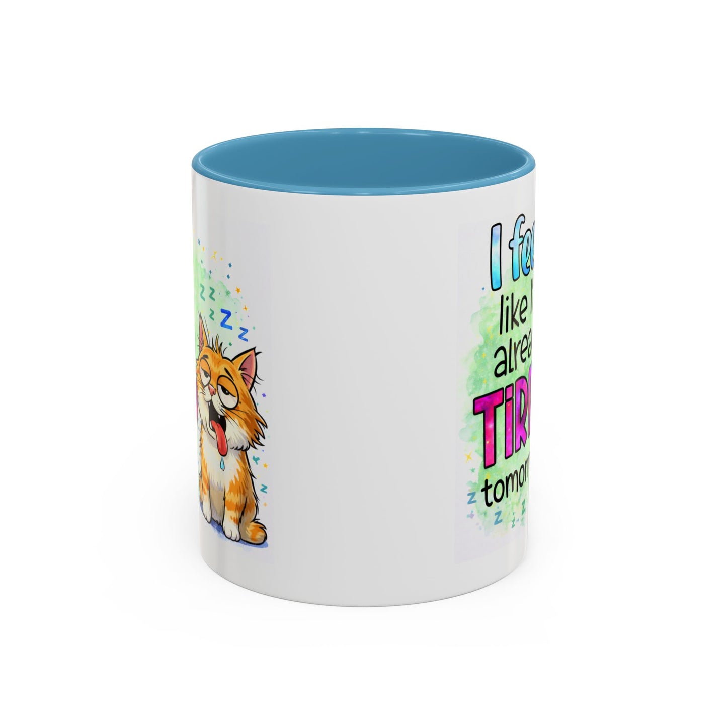 Humor Mug - I Feel Like I'm Already Tired Tomorrow