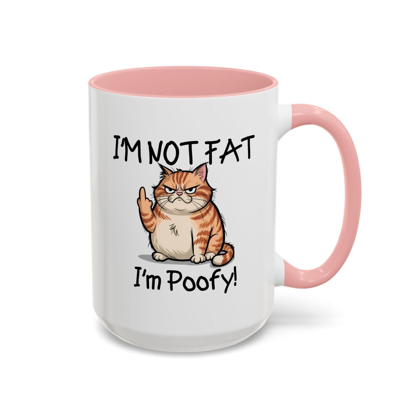 Humor Mug - I'm Not Fat I'm Poofy