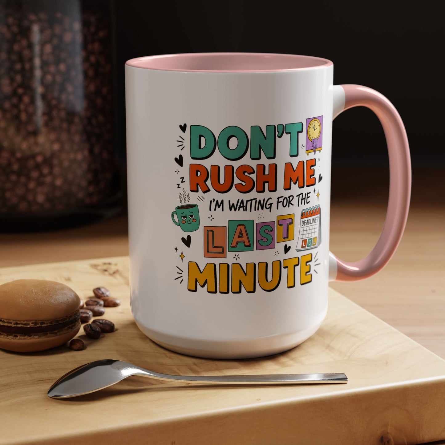 Humor Mug - Don't Rush Me