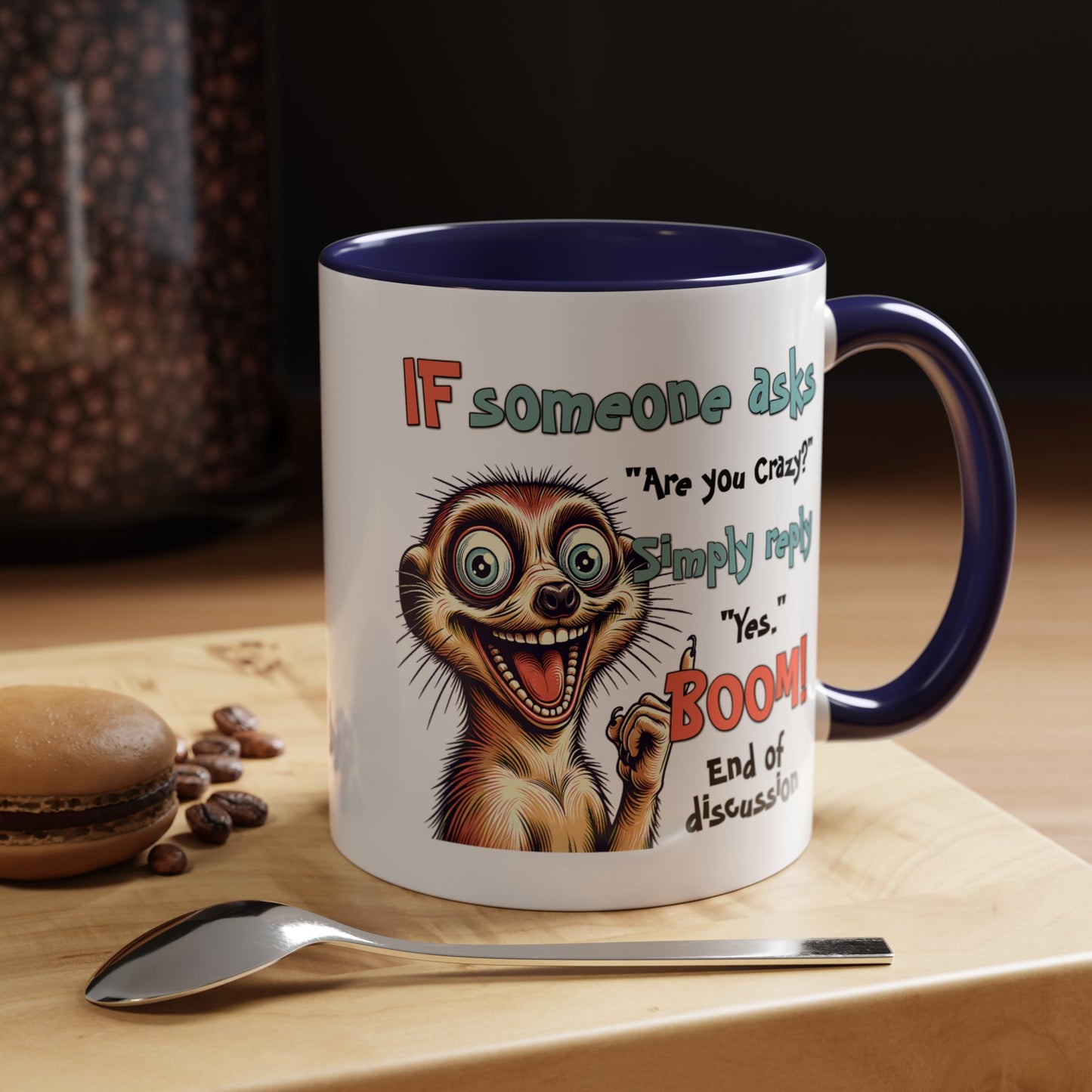 Humor Mug - If Someone Asks Are You Crazy