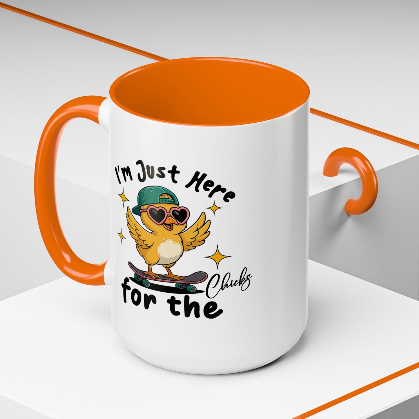 Humor Mug - I'm Just Here For The Chicks