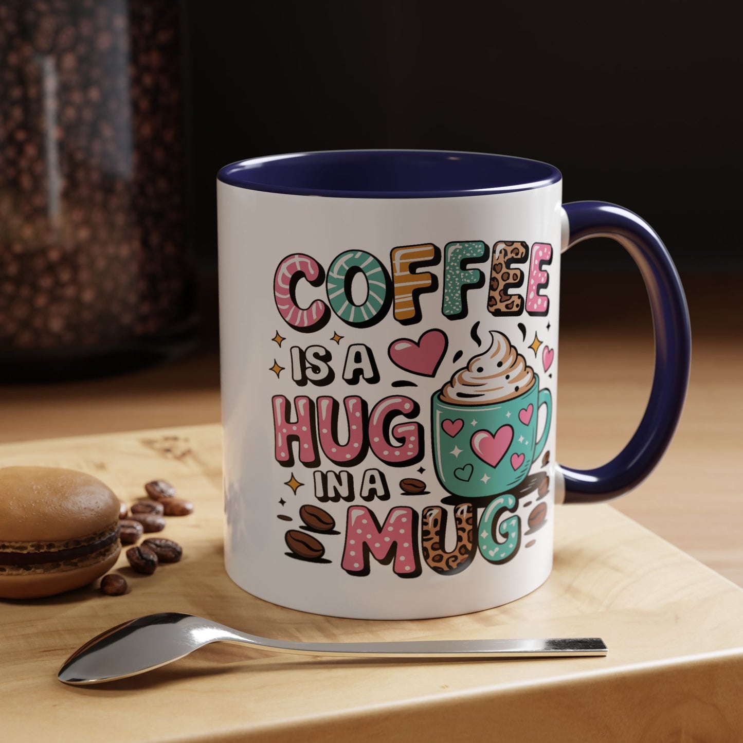 Humor Mug - Coffee is a Hug in a Mug