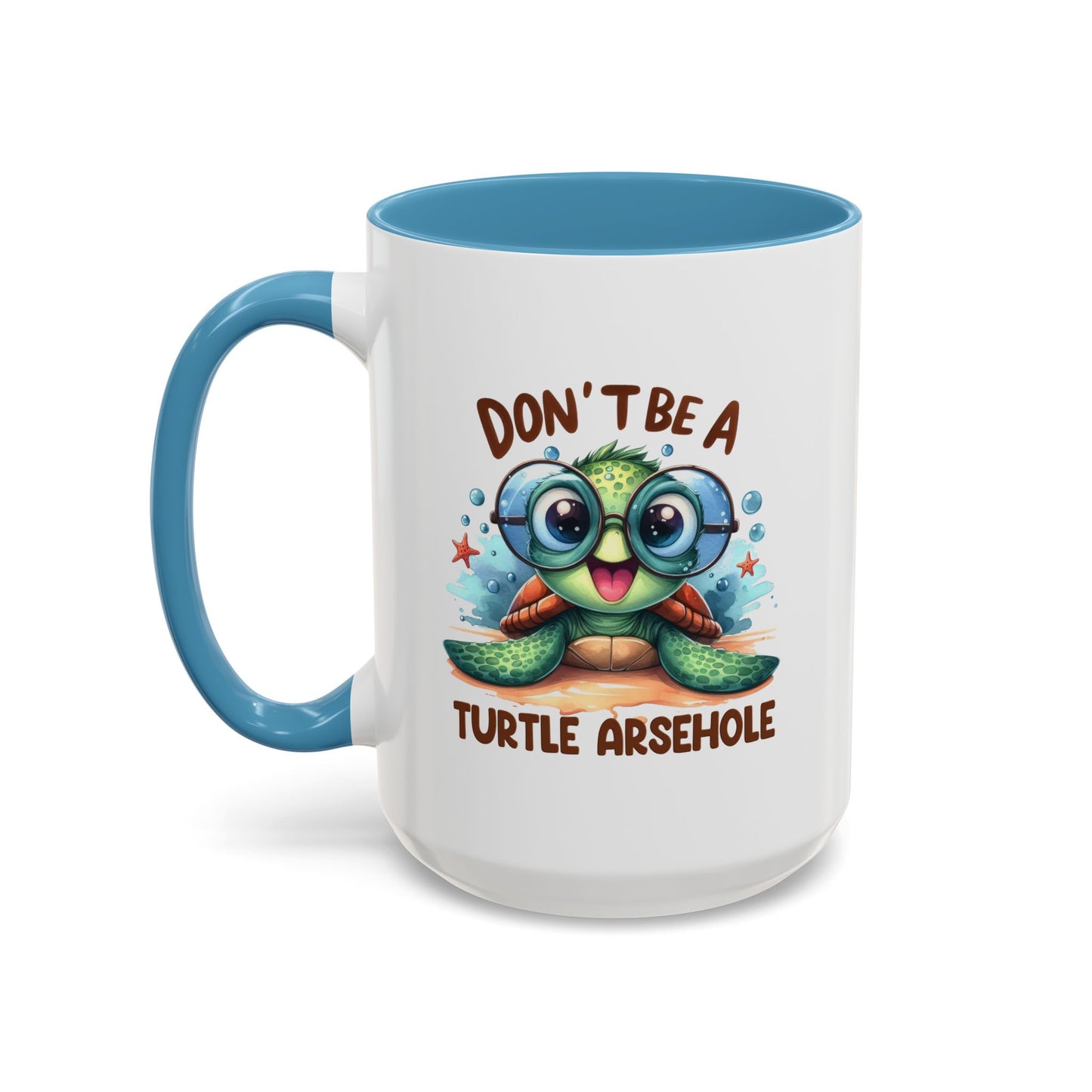 Humor Mug - Don't Be a Turtle Arsehole