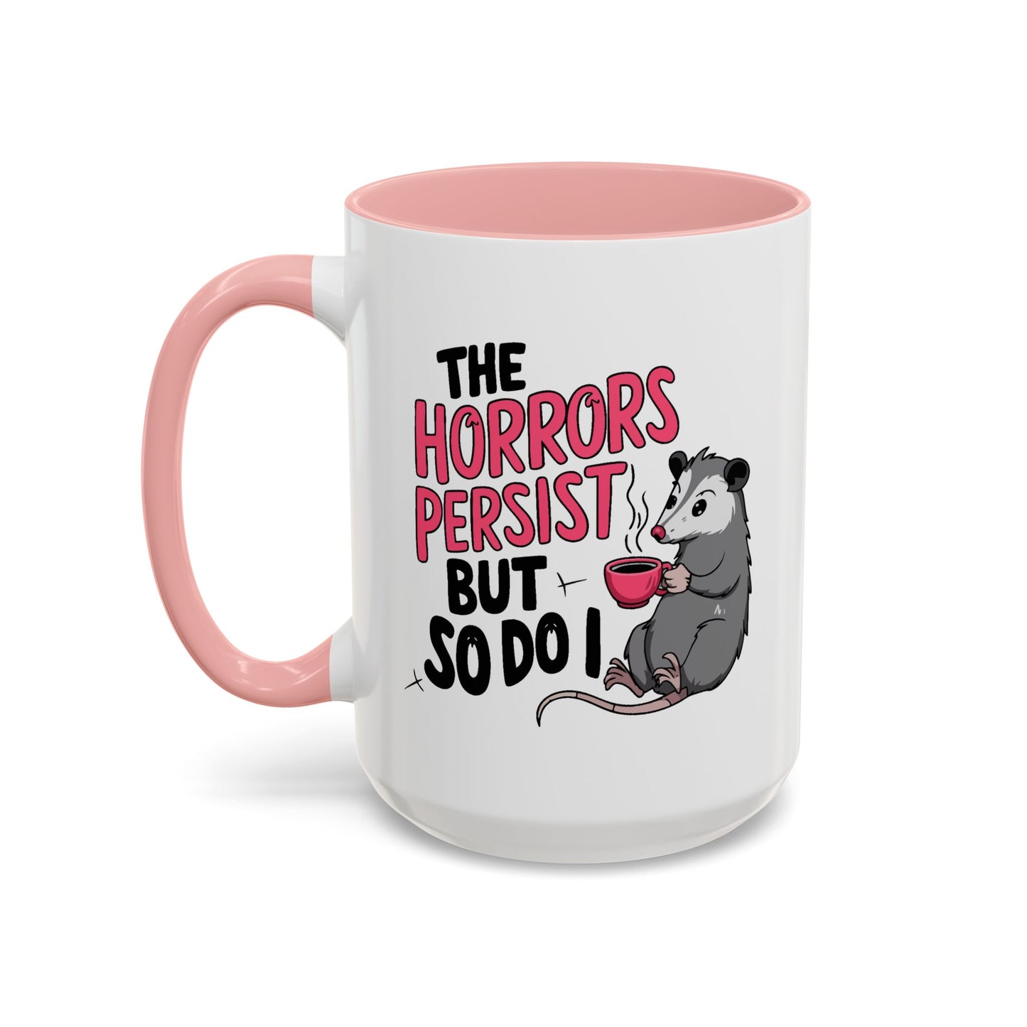 Humor Mug - The Horrors Persist