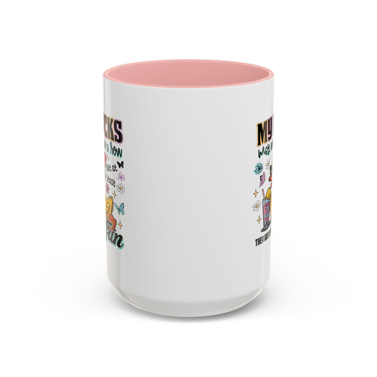 Humor Mug - My Ducks May Not Be In a Row