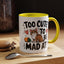 Animal Mug - Too Cute To Be Mad At
