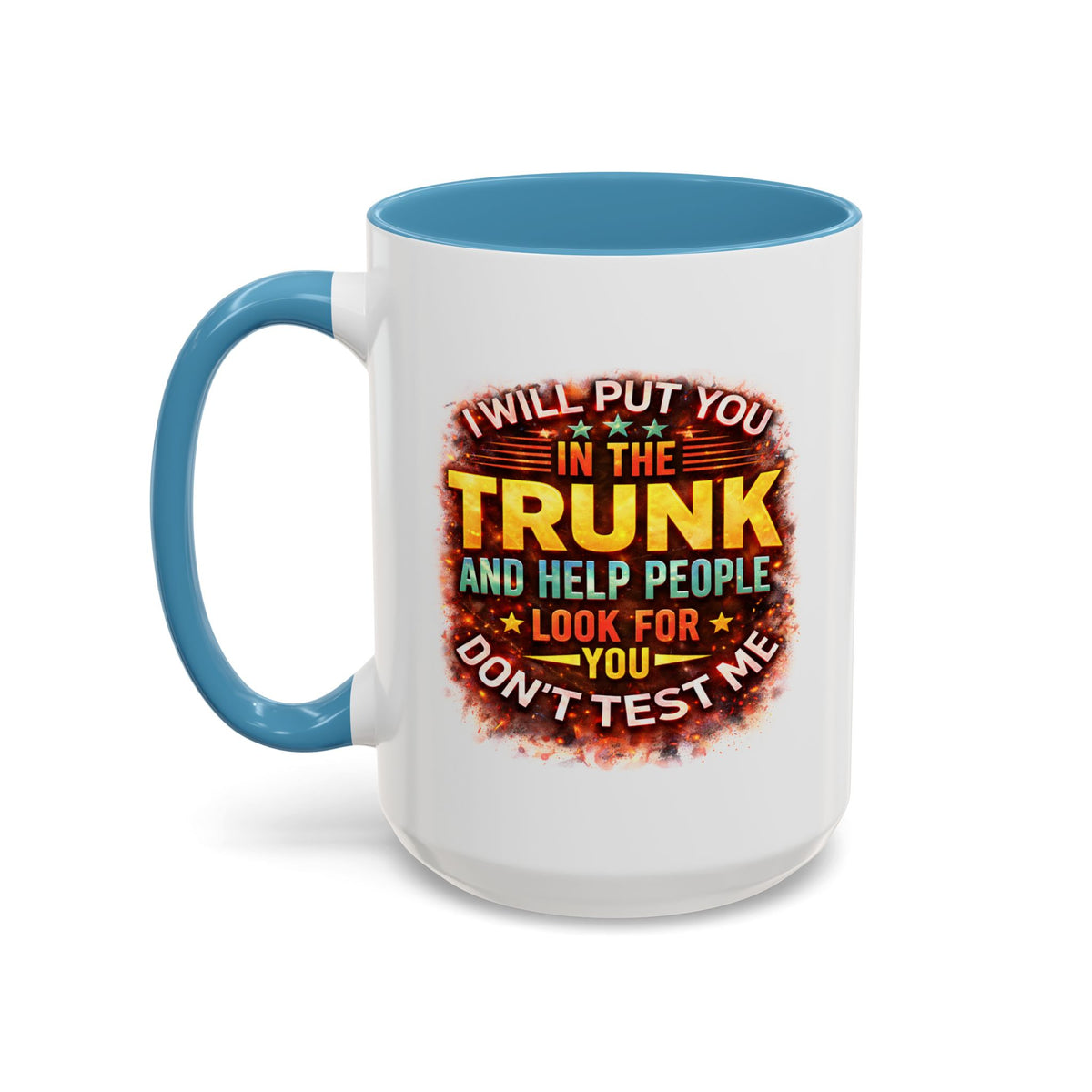 Humor Mug - I Will Put You In The Trunk