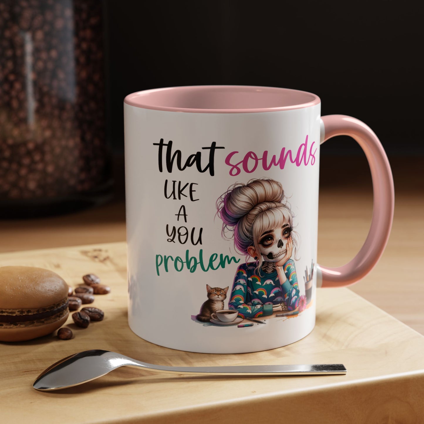 Humor Mug - Sounds Like a You Problem