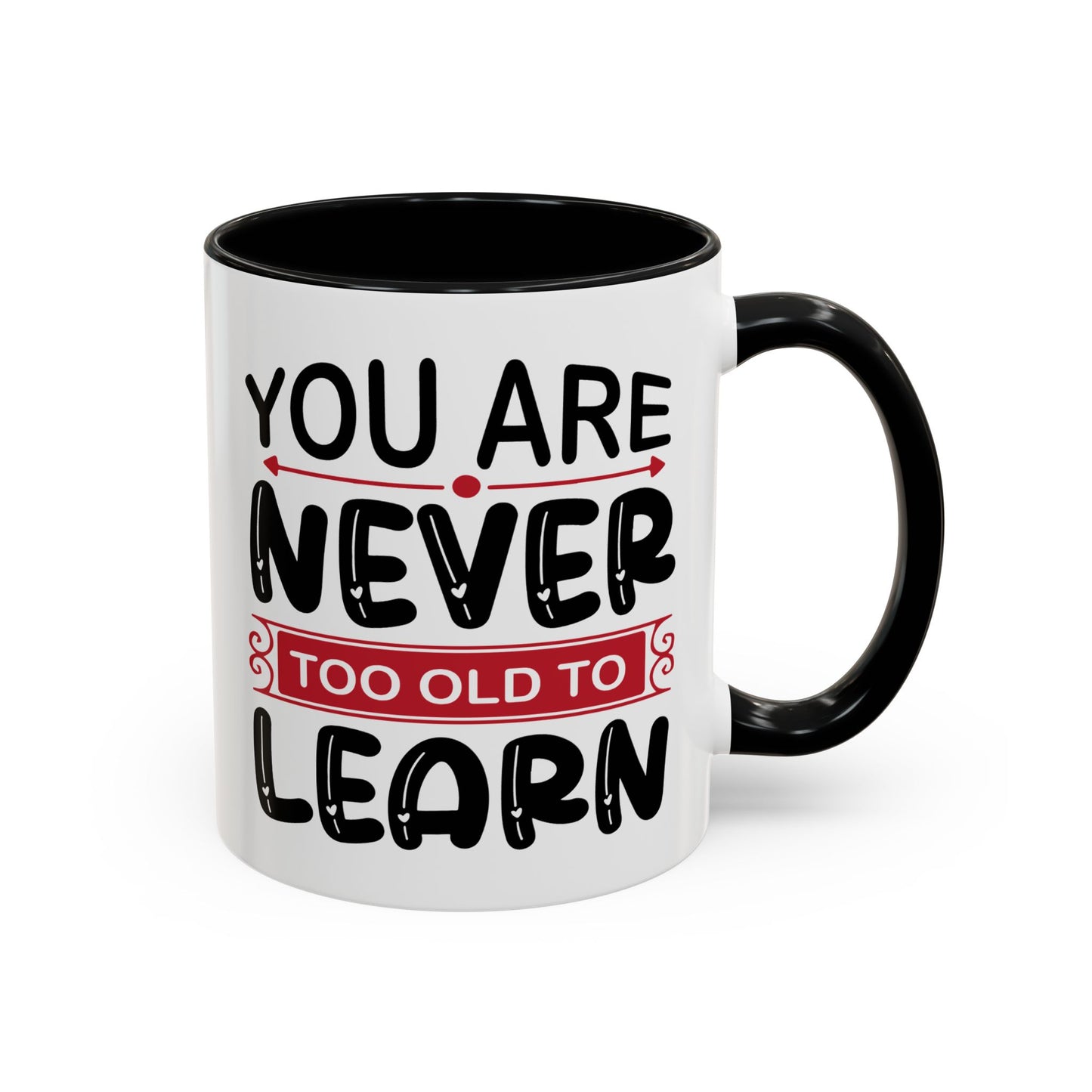 Motivation Mug - You Are Never Too Old To Learn