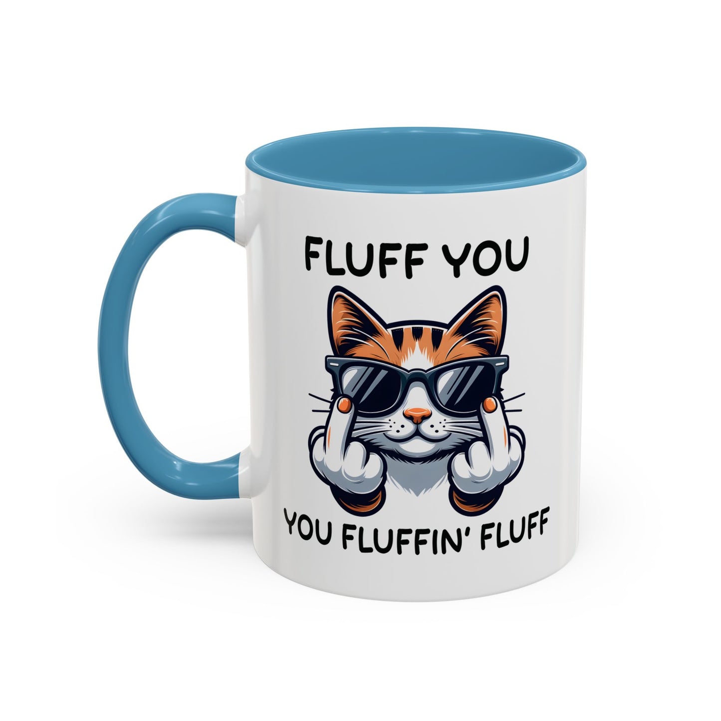 Humor Mug - Fluff You Fluffin' Fluff