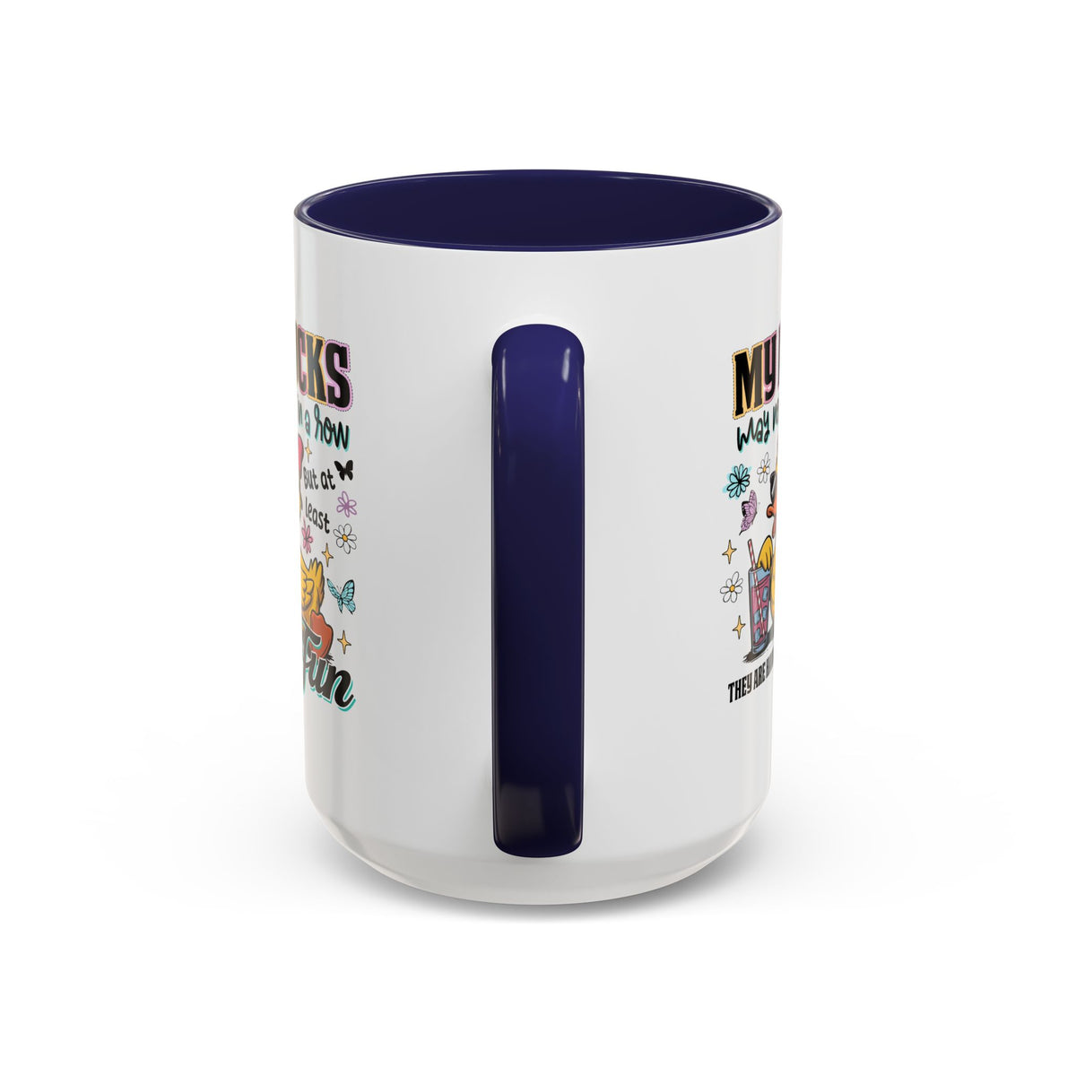 Humor Mug - My Ducks May Not Be In a Row