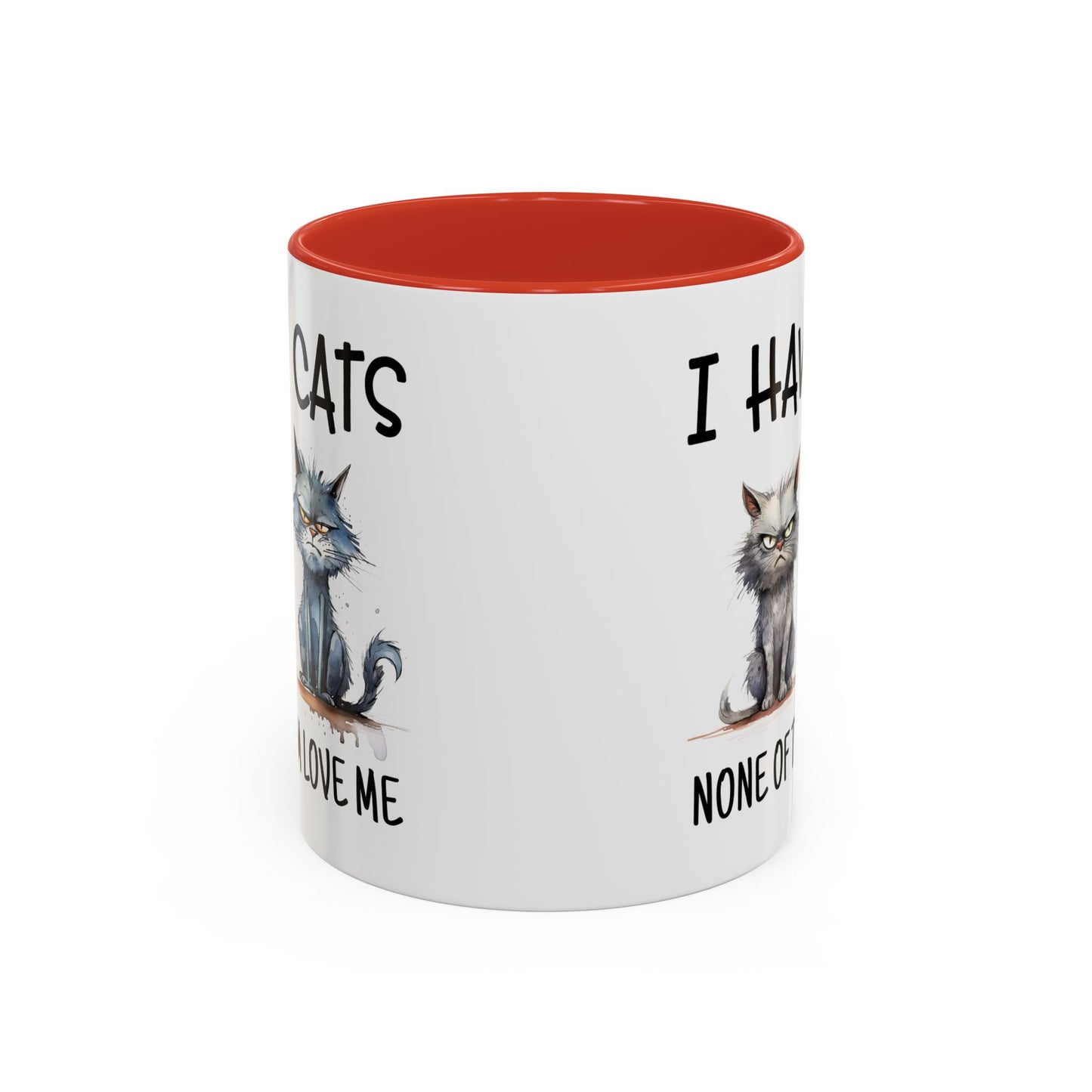 Humor Mug - I Have Cats None of Them Love Me