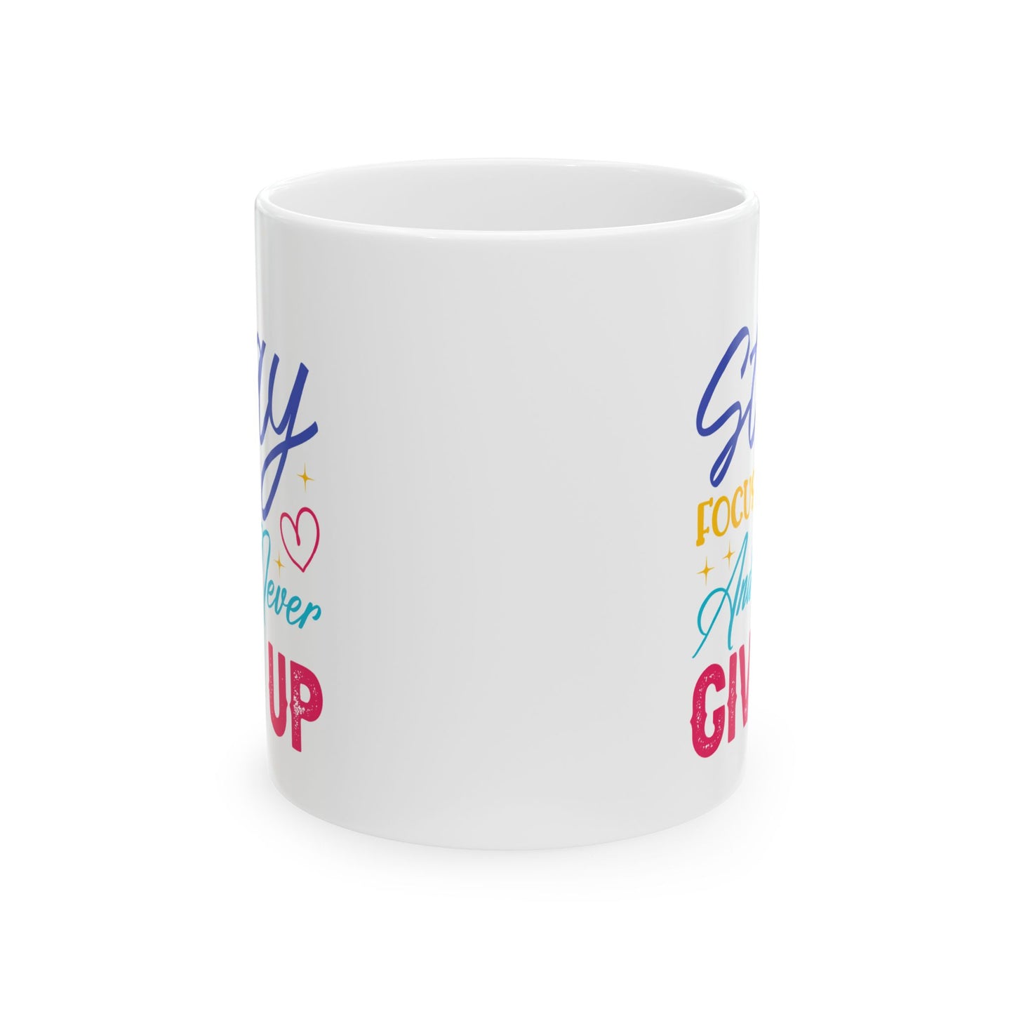 Motivation Mug - Stay Focused and Never Give Up