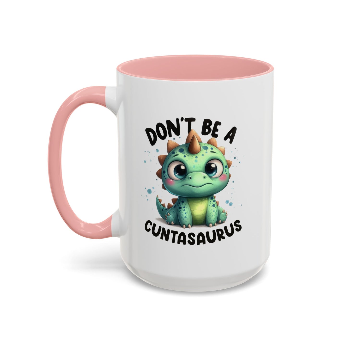 Humor Mug - Don't Be a Cuntasaurus